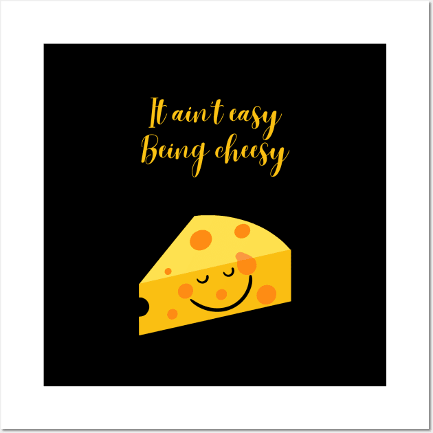 It ain't easy being cheesy! Wall Art by TheStuff